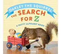 Oakley the Squirrel: The Search for Z: A Nutty Alphabet Book