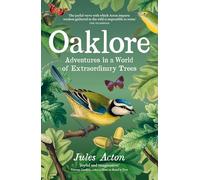 Oaklore: Adventures in a World of Extraordinary Trees