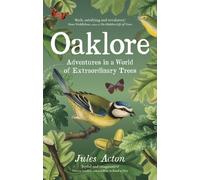 Oaklore : Adventures in a World of Extraordinary Trees