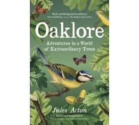 Oaklore : Adventures in a World of Extraordinary Trees