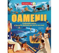 Oamenii. Civilizatiile antice si lucrurile uluitoare pe care le-au creat - Jonny Marx, Editie in limba romana