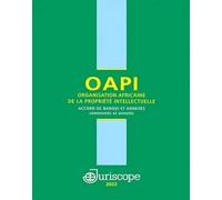 OAPI Organisation Africaine de la Propriété Intellectuelle: Accord de Bangui et annexes commentés et annotés (2022)