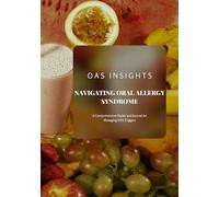 OAS Insight: Navigating Oral Allergy Syndrome: A Guide and Jornal to Help Manage OAS Triggers
