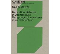 OASE 108 - Reception Histories in Architecture: Ups & Downs: Reception Histories in Architecture