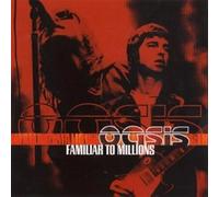 Oasis - Familiar To Millions