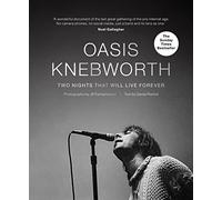 Oasis: Knebworth : Two Nights That Will Live Forever