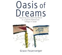 Oasis of Dreams: Teaching and Learning Peace in a Jewish-Palestinian Village in Israel