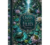 Oasis of Lilies Journal (The Elizabeth Parker Signature Collection)
