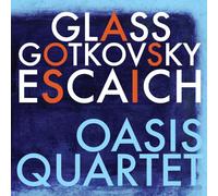 Oasis Quartet - Oasis Quartet Plays Glass, Gotkovsky, Escaich