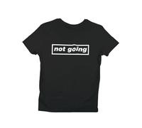 Oasis T-Shirt - 'Not Going' - Unisex, 100% Cotton, Sizes S to 5XL Black
