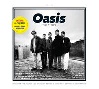 Oasis - The Story : Discover the sound and swagger behind a band that defined a generation