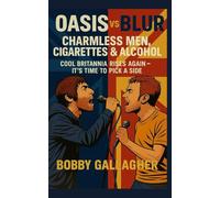 Oasis vs Blur: Charmless Men, Cigarettes & Alcohol Cool Britannia Rises Again - It’s Time to Pick a Side