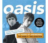 Oasis: When are you getting back together? : Funny and frank quotes from Liam & Noel Gallagher