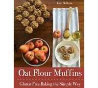 Oat Flour Muffins: Gluten Free Baking The Simple Way