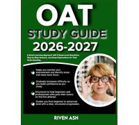 OAT STUDY GUIDE 2026-2027: Simplify Your Preparation with 9 Comprehensive Questions, Clear-Cut Answers, and Insightful Explanations That Work