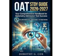 OAT STUDY GUIDE 2026-2027: Your Comprehensive handbook for Optometry Admission Test Success