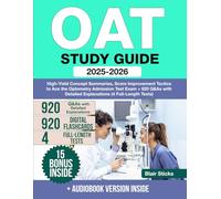 OAT Study Guide: High-Yield Concept Summaries, Score Improvement Tactics to Ace the Optometry Admission Test Exam + 920 Q&As with Detailed Explanations (4 Full-Length Tests)