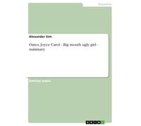 Oates, Joyce Carol - Big mouth ugly girl - summary