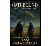 Oathbound: Bound by More Than an Oath (The Dryad Wars)