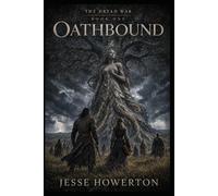 Oathbound: Bound by more than an Oath (The Dryad Wars)