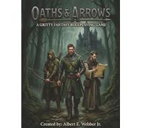 Oaths & Arrows: A Gritty Fantasy Roleplaying Game: 1