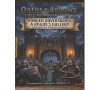 OATHS & ARROWS: Forged Adversaries: A Rogue's Gallery