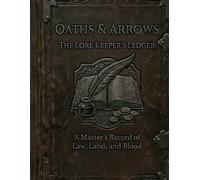 Oaths & Arrows: The Lore Keeper's Ledger: A Master's Record of Law, Land, and Blood