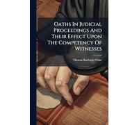 Oaths In Judicial Proceedings And Their Effect Upon The Competency Of Witnesses