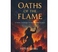 Oaths of The Flame: A Rebel Fantasy of Fire and Betrayal