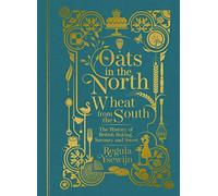 Oats in the North, Wheat from the South: The history of British Baking: savoury and sweet