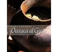 Oaxaca al Gusto: An Infinite Gastronomy (The William and Bettye Nowlin Series in Art, History, and Culture of the Western Hemisphere)