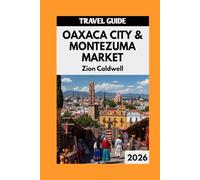 Oaxaca City & Montezuma Market: Exploring Oaxaca & Montezuma (World Tour)