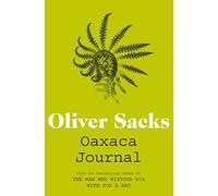 Oaxaca Journal: Beautiful nature writing from the author of The Man Who Mistook His Wife for a Hat.