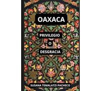 OAXACA: Privilegio o Desgracia