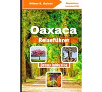 Oaxaca Reiseführer (2025): Nebelwald Pfade und einsame Pazifikwellen (Die kuratierte Reise)