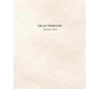 OB 3rd Trimester Clinical Notes: Ultrasound Clinical Notebook for Sonography Students | 7.5 x 9.25 | 150 Cream College-Ruled Pages with Date & Topic | Clinical Core Collection - Ivory Sway Edition