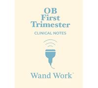 OB First Trimester Clinical Notes (Wand Work™) Notebook for Ultrasound/Sonography Students/Professionals: 120 pages, College-Ruled with Additional ... by a Perinatal Sonographer for Wand Warriors
