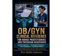 OB/GYN Clinical Reference for Nurse Practitioners and Physician Assistants: High-Risk Obstetrics, Gynecologic Emergencies, Labor Management, and ... Guide for NPs, PAs, CNMs, and L&D Nurses