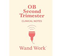 OB Second Trimester Clinical Notes (Wand Work™) Notebook for Ultrasound/Sonography Students/Professionals: 120 pages, College-Ruled with Additional ... by a Perinatal Sonographer for Wand Warriors