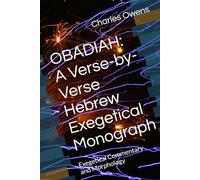 OBADIAH: A Verse-by-Verse Hebrew Exegetical Monograph: Exegetical Commentary and Morphology