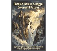 Obadiah, Nahum & Haggai Crossword Puzzles | 50+ Puzzles | For All Ages!: Explore Prophecy, Judgment, and Restoration Through Engaging Bible Crosswords