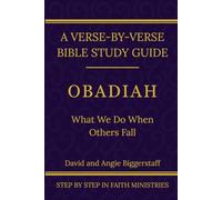 Obadiah: What We Do When Others Fall: A Verse-by-Verse Walkthrough (SSV Edition) (Step by Step In Faith Bible Study Series)