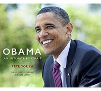 Obama: An Intimate Portrait: The Historic Presidency in Photographs