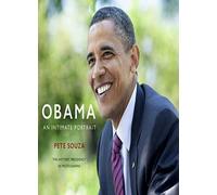 Obama: An Intimate Portrait: The Historic Presidency in Photographs. Souza