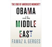 Obama and the Middle East: The End of America's Moment?