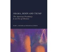 Obama, Biden and Trump: The American Presidency in an Era of Division