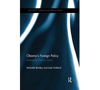 Obama's Foreign Policy: Ending the War on Terror (Routledge Studies in US Foreign Policy)