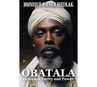 Obatala: Orisha of Purity and Power (Spirits of the Orishas)