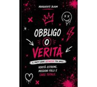 OBBLIGO O VERITA': Sfide assurde, confessioni estreme e carte caos