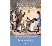 Obeah, Christ and Rastaman: Jamaica and its Religion